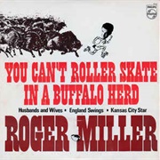 You Can't Roller Skate in a Buffalo Herd - Roger Miller