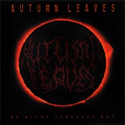 Autumn Leaves - As Night Conquers Day