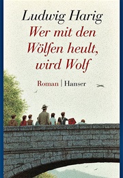 Wer Mit Den Wolfen Heult (Ludwig Harig)