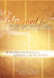 Designed for Devotion: A 365-Day Journey From Genesis to Revelation (Matthews, Dianne Neal)