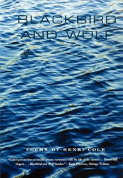 Blackbird and Wolf (Henri Cole)