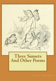 Three Sunsets and Other Poems (Lewis Carroll)