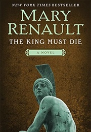 The King Must Die (Mary Renault)