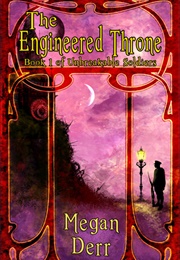 The Engineered Throne (Megan Derr)