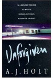 Unforgiven (A J Holt)