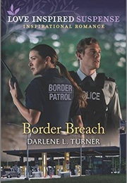 Border Breech (Love-Inspired Suspense) (Darlene L. Turner)