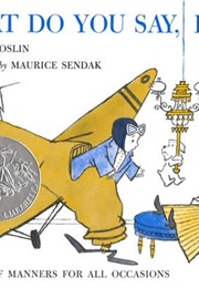 What Do You Say, Dear? (Sesyle Joslin and Maurice Sendak)