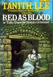 Red as Blood, or Tales From the Sisters Grimmer (Lee, Tanith)