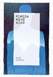 Pimeda Mehe Aiad (Kaur Riismaa)