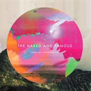 The Naked &amp; Famous - Passive Me, Aggressive You