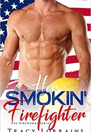 Her Smokin' Firefighter (Tracy Lorraine)