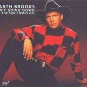 Ain't Going Down (Til the Sun Comes Up)-Garth Brooks