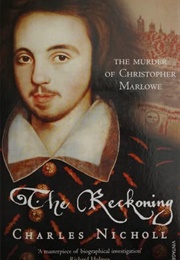 The Reckoning: The Murder of Christopher Marlowe (Charles Nicholl)