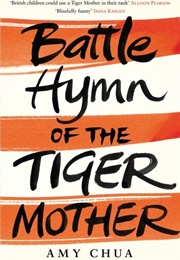 Battle Hymn of the Tiger Mother (Amy Chua)