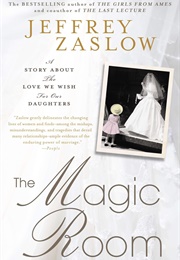 The Magic Room: A Story About the Love We Wish for Our Daughters (Jeffrey Zaslow)