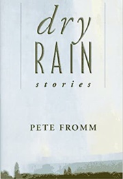 Dry Rain (Pete Fromm)