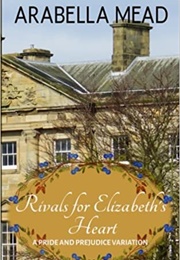 Rivals for Elizabeth's Heart (Arabella Mead)