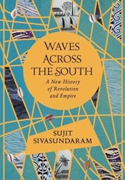 Waves Across the South (Sujit Sivasundaram)