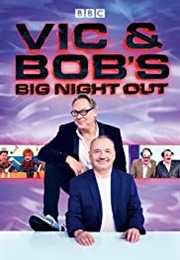 Vic and Bob's Big Night Out (2018)
