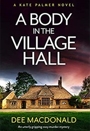 A Body in the Village Hall (Dee MacDonald)