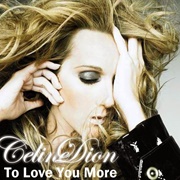 To Love You More - Celine Dion