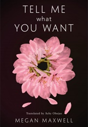 Tell Me What You Want (Megan Maxwell)