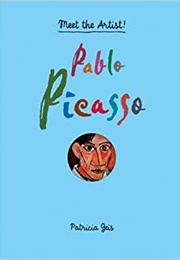 Pablo Picasso: Meet the Artist (Patricia Gels)