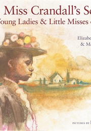 Miss Crandall's School for Young Ladies & Little Misses of Color (Elizabeth Alexander)