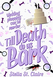 Till Death Do Us Bark (Stella St. Claire)