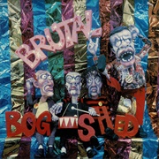 Bogshed- Brutal