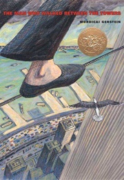 The Man Who Walked Between the Towers (Mordicai Gerstein)