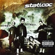 Static X - Beneath...Between...Beyond...