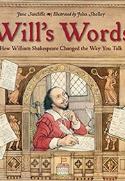 Will's Words: How William Shakespeare Changed the Way We Talk (Jane Sutcliffe)