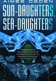 Sun-Daughters, Sea-Daughters (Aimee Ogden)