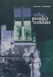 Other People's Troubles (Jason Sommer)