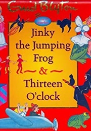 Jinky the Jumping Frog and Thirteen O'Clock (Blyton, Enid)