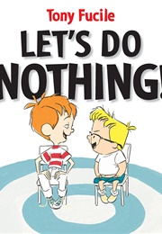 Let's Do Nothing! (Tony Fucile)