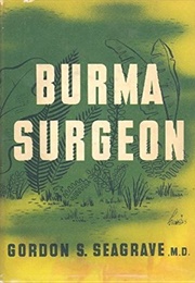 Burma Surgeon (Gordon S. Seagrave)