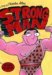 Strong Man: The Story of Charles Atlas (Meghan McCarthy)