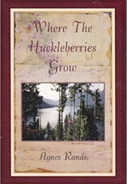 Where the Huckleberries Grow (Agnes Reid)