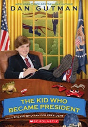 The Kid Who Became President (Dan Gutman)