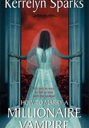 How to Marry a Millionaire Vampire (Love at Stake #1) (Kerrelyn Sparks)