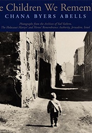The Children We Remember (Chana Byers Abells)