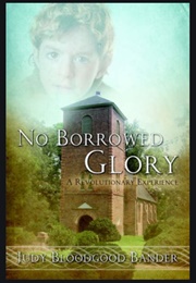 No Borrowed Glory (Judy Bloodgood Bander)