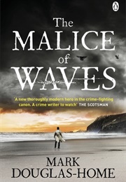 The Malice of Waves (Mark Douglas-Home)