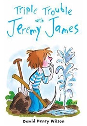 Triple Trouble With Jeremy James (David Henry Wilson)