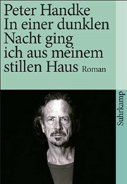 In Einer Dunklen Nacht Ging Ich Aus Meinem Stillen Haus (Peter Handke)