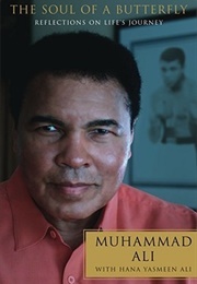 The Soul of a Butterfly: Reflections on Life's Journey (Muhammad Ali)