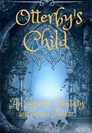 Otterby's Child (Victoria Bastedo)