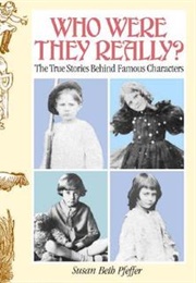 Who Were They Really?: The True Stories Behind Famous Characters (Pfeffer, Susan Beth)
